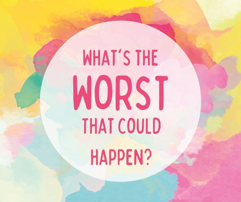 How to Overcome Fear and Take Action: The “Worst-Case Scenario”&nbsp;Game